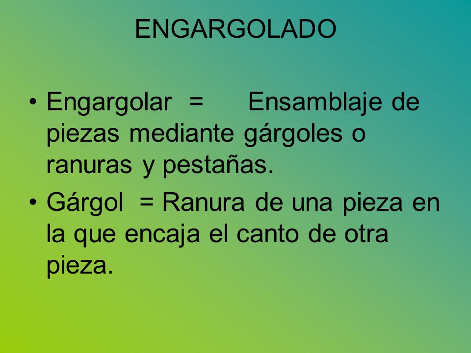 ENGARGOLADO Engargolar = Ensamblaje de piezas mediante gárgoles o ranuras y pestañas.
