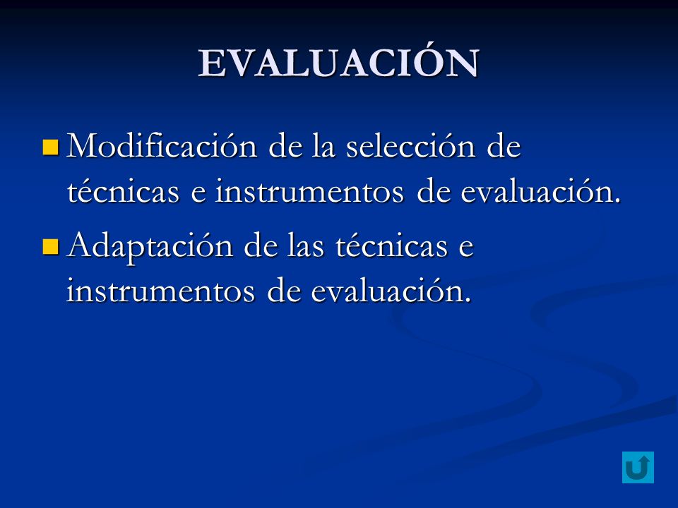 EVALUACIÓN Modificación de la selección de técnicas e instrumentos de evaluación. Adaptación de las técnicas e instrumentos de evaluación.