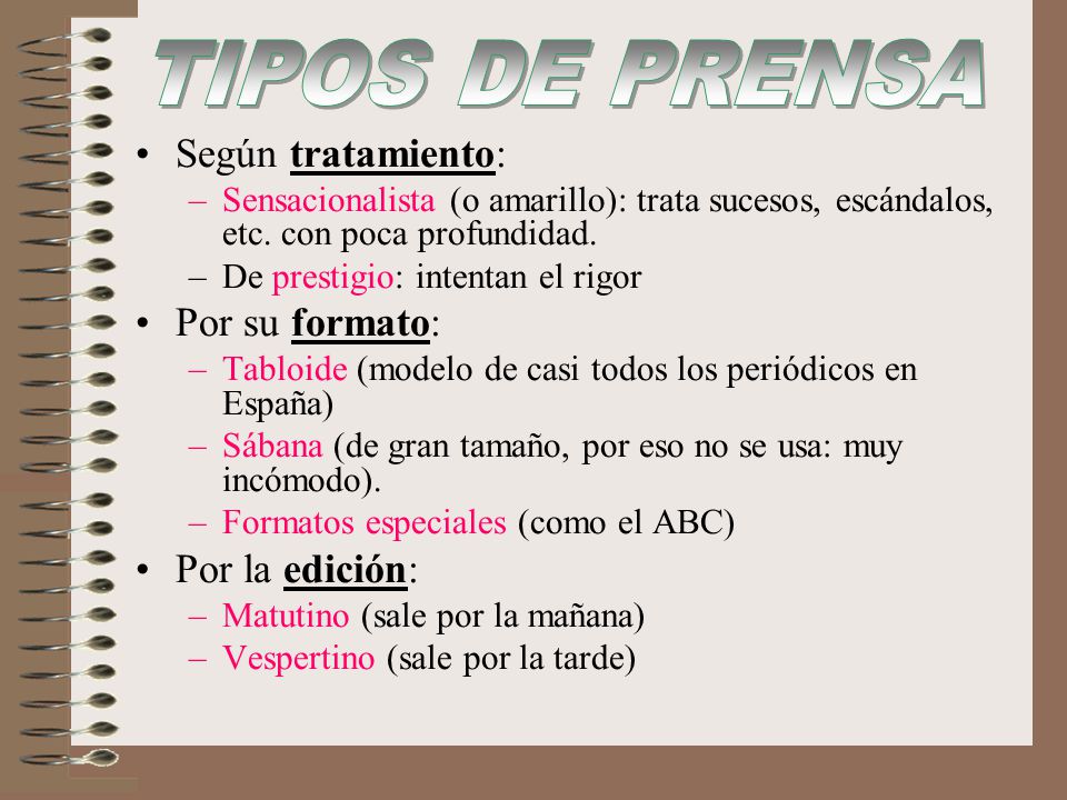 TIPOS DE PRENSA Según tratamiento: Por su formato: Por la edición:
