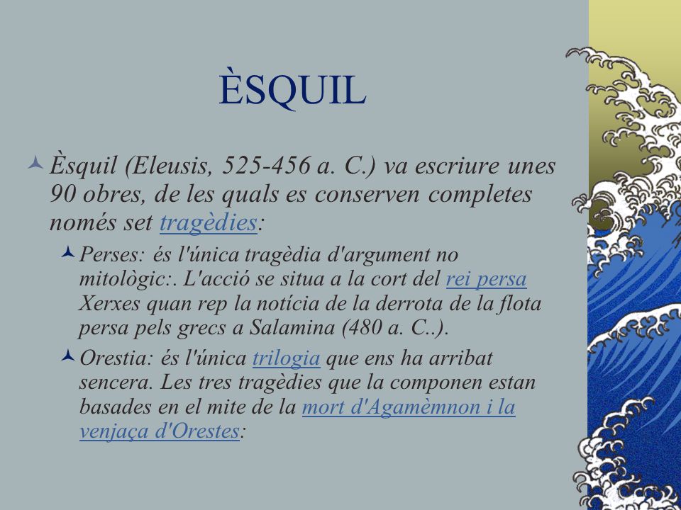 ÈSQUIL Èsquil (Eleusis, a. C.) va escriure unes 90 obres, de les quals es conserven completes només set tragèdies: