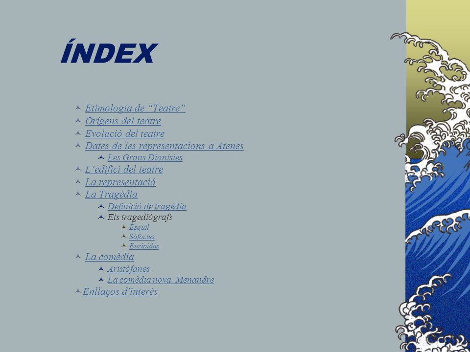 ÍNDEX Etimologia de Teatre Orígens del teatre Evolució del teatre