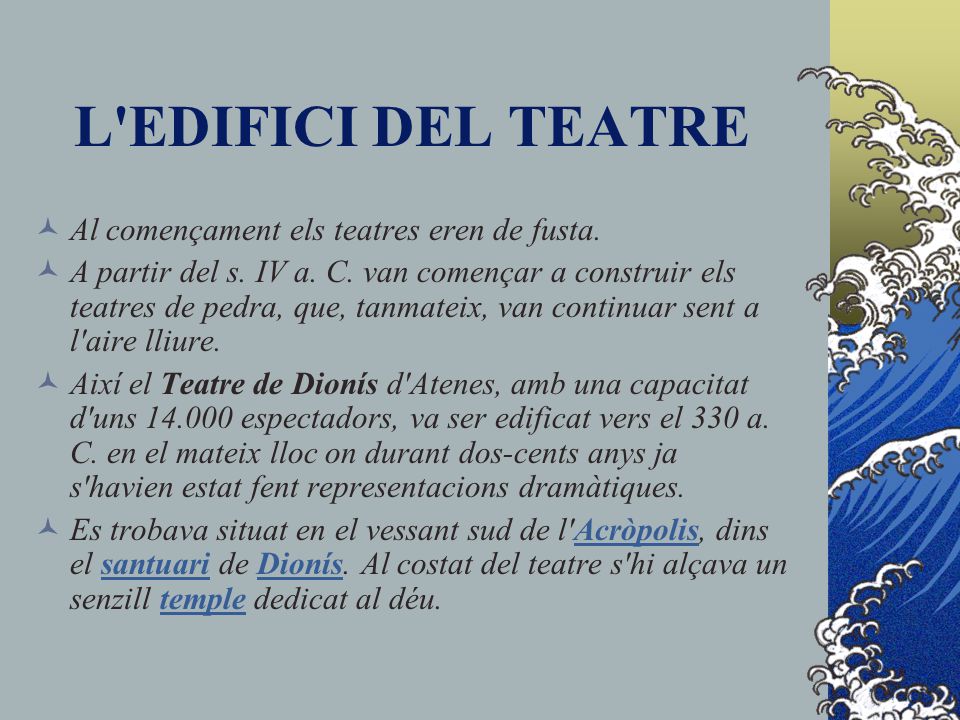 L EDIFICI DEL TEATRE Al començament els teatres eren de fusta.
