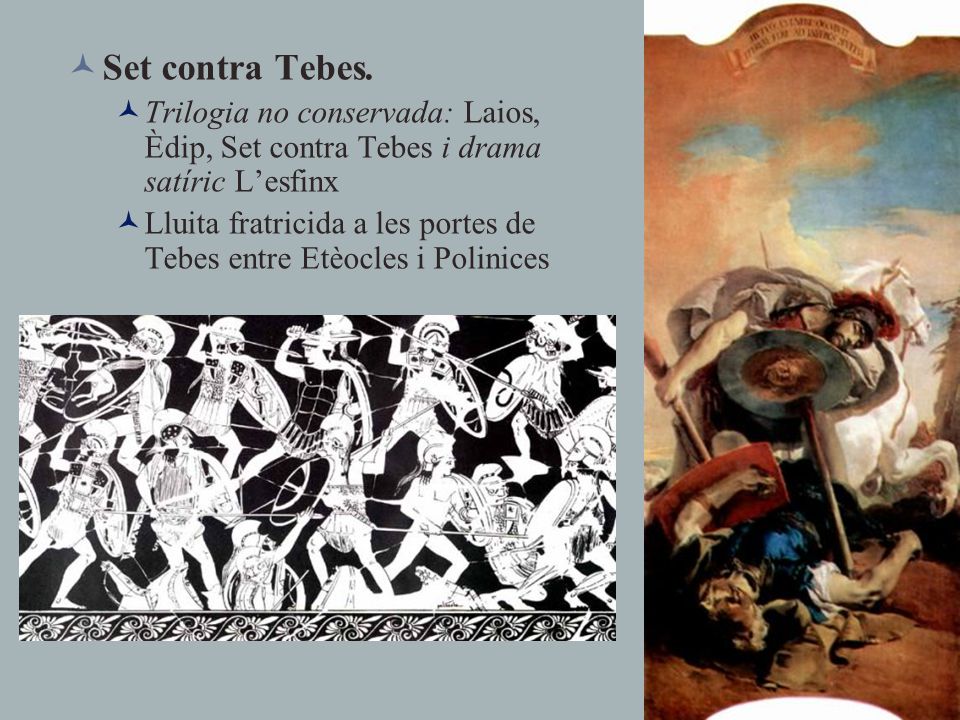 Set contra Tebes. Trilogia no conservada: Laios, Èdip, Set contra Tebes i drama satíric L’esfinx.