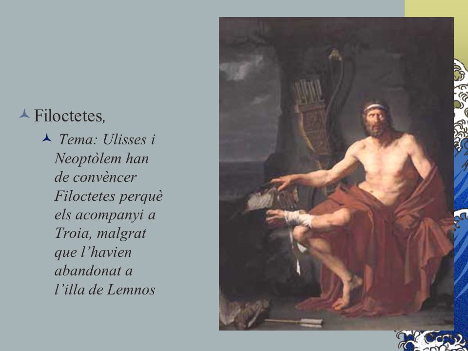 Filoctetes, Tema: Ulisses i Neoptòlem han de convèncer Filoctetes perquè els acompanyi a Troia, malgrat que l’havien abandonat a l’illa de Lemnos.
