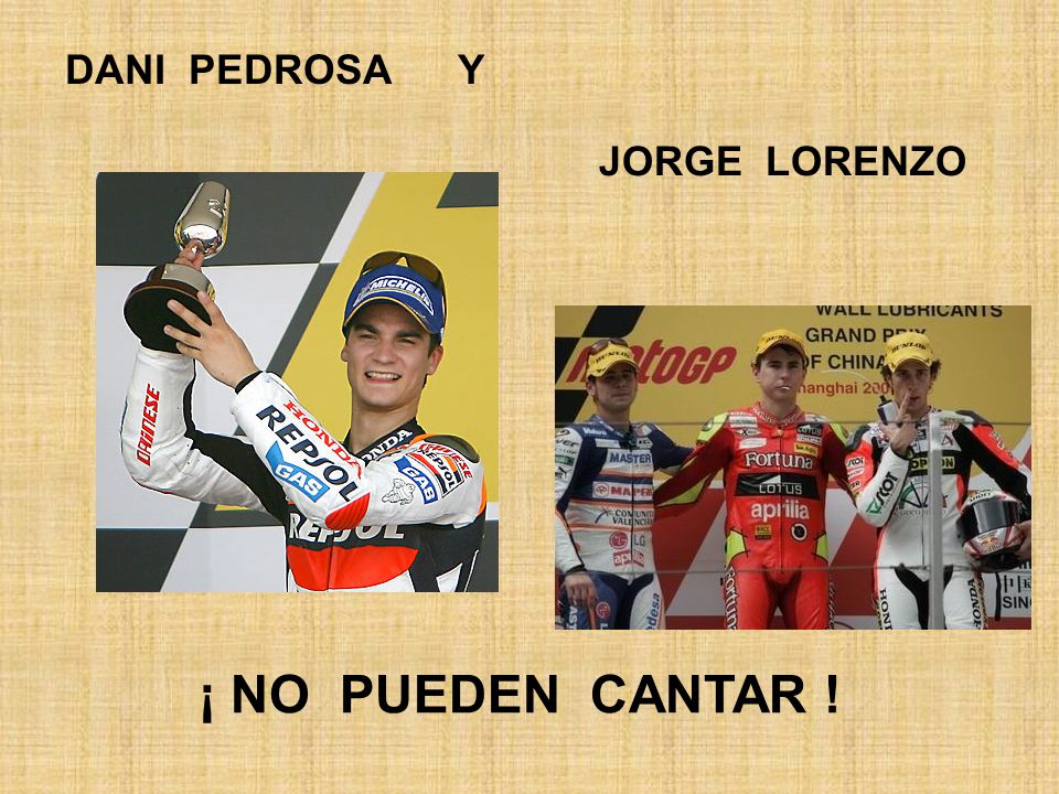 DANI PEDROSA Y JORGE LORENZO ¡ NO PUEDEN CANTAR !