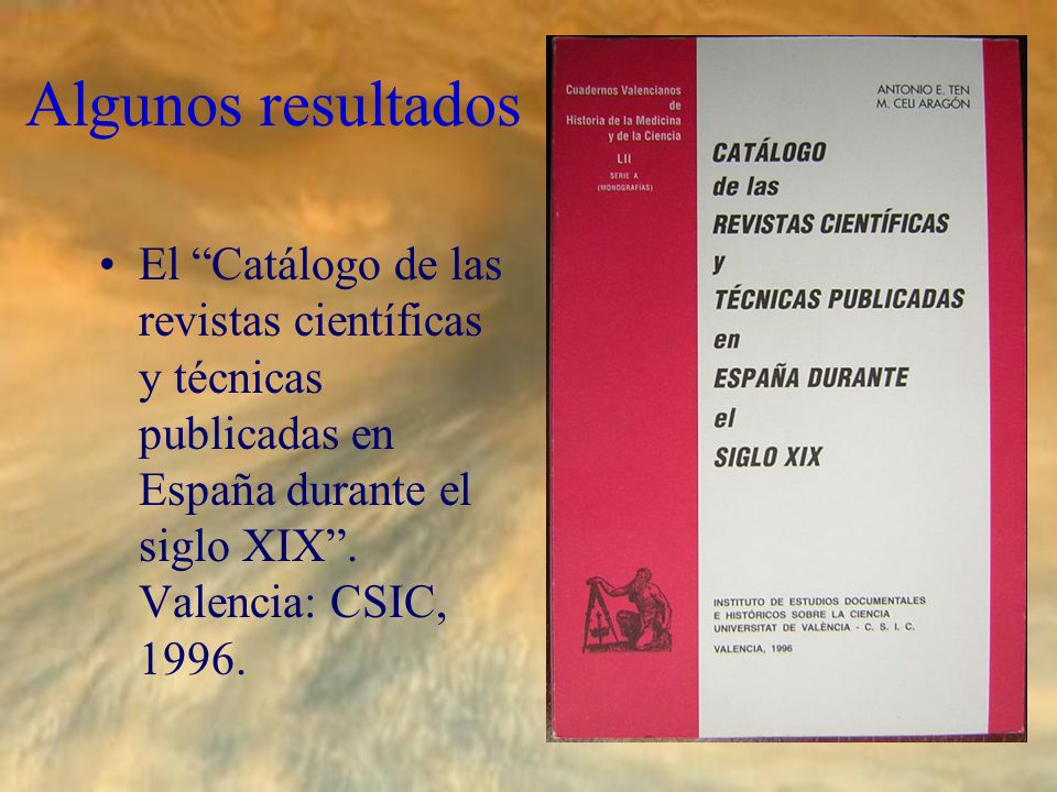 Algunos resultados El Catálogo de las revistas científicas y técnicas publicadas en España durante el siglo XIX .