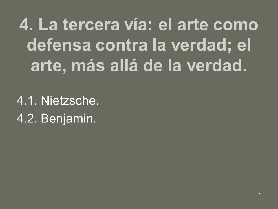 4. La tercera vía: el arte como defensa contra la verdad; el arte, más allá de la verdad.