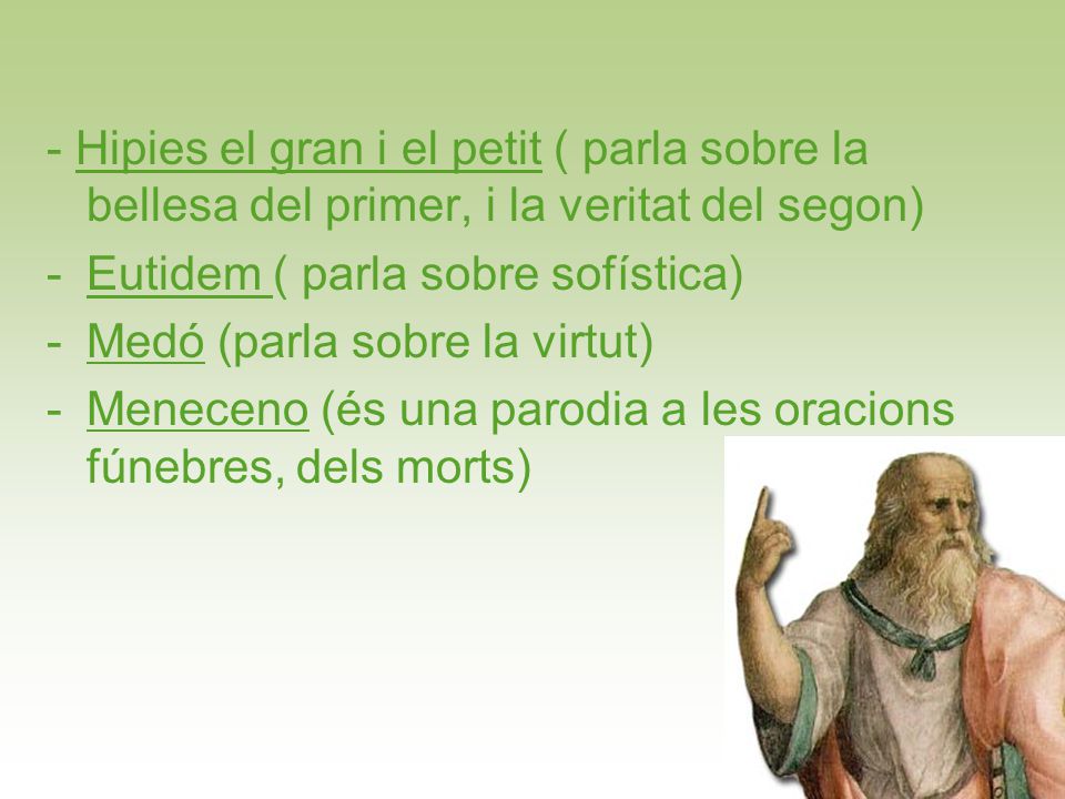 - Hipies el gran i el petit ( parla sobre la bellesa del primer, i la veritat del segon)