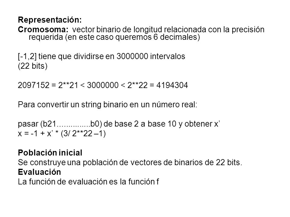 Representación: Cromosoma: vector binario de longitud relacionada con la precisión requerida (en este caso queremos 6 decimales)
