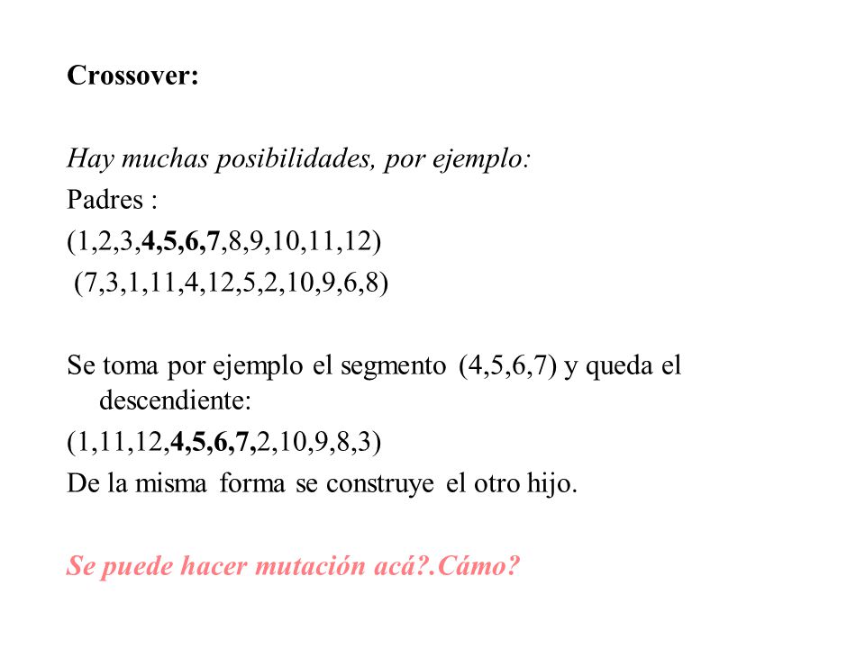 Crossover: Hay muchas posibilidades, por ejemplo: Padres : (1,2,3,4,5,6,7,8,9,10,11,12) (7,3,1,11,4,12,5,2,10,9,6,8)