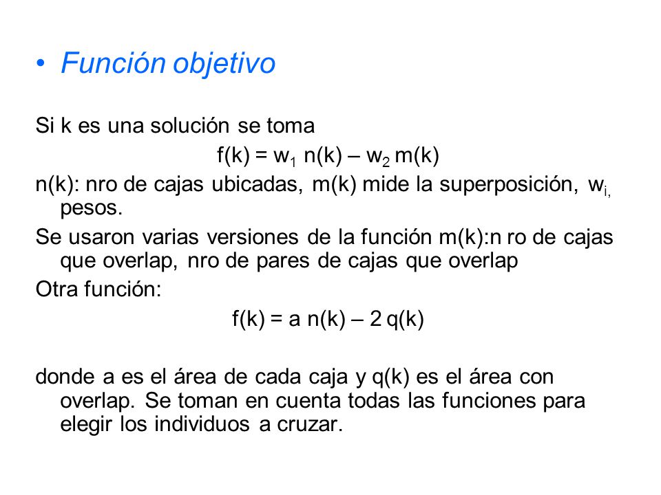 Función objetivo Si k es una solución se toma f(k) = w1 n(k) – w2 m(k)