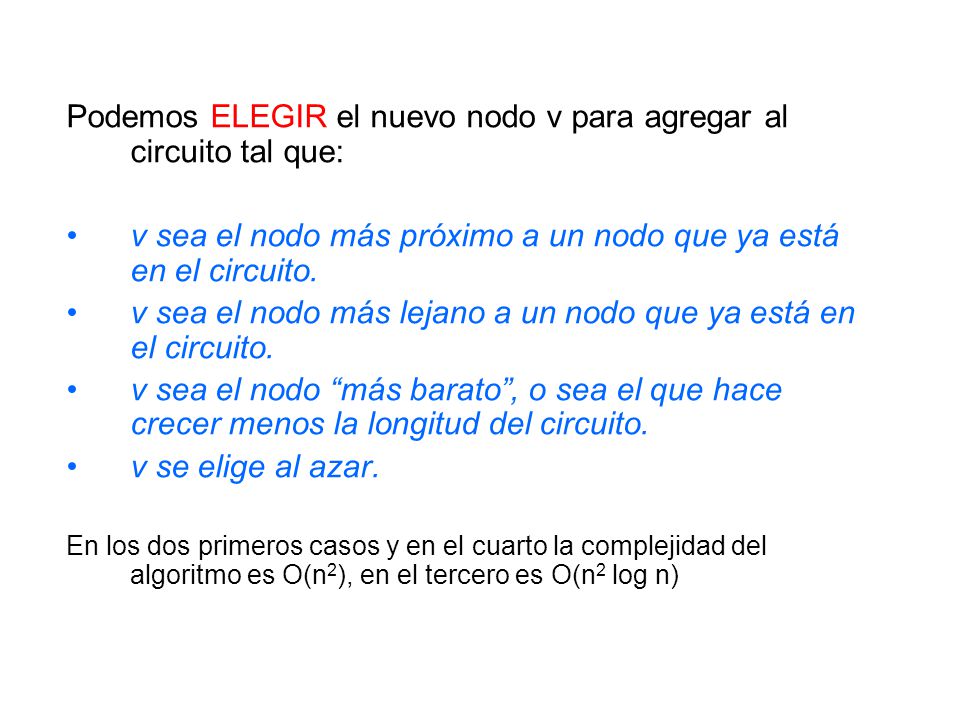 Podemos ELEGIR el nuevo nodo v para agregar al circuito tal que: