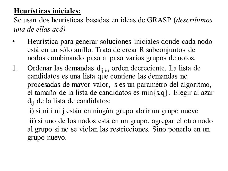 Heurísticas iniciales; Se usan dos heurísticas basadas en ideas de GRASP (describimos una de ellas acá)