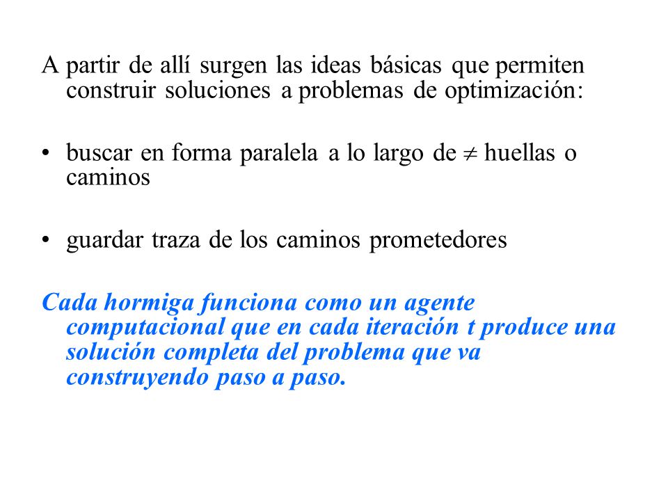 A partir de allí surgen las ideas básicas que permiten construir soluciones a problemas de optimización: