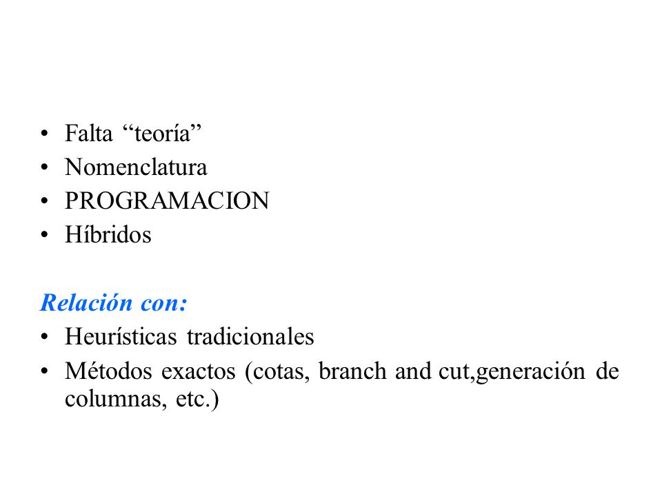 Falta teoría Nomenclatura. PROGRAMACION. Híbridos. Relación con: Heurísticas tradicionales.