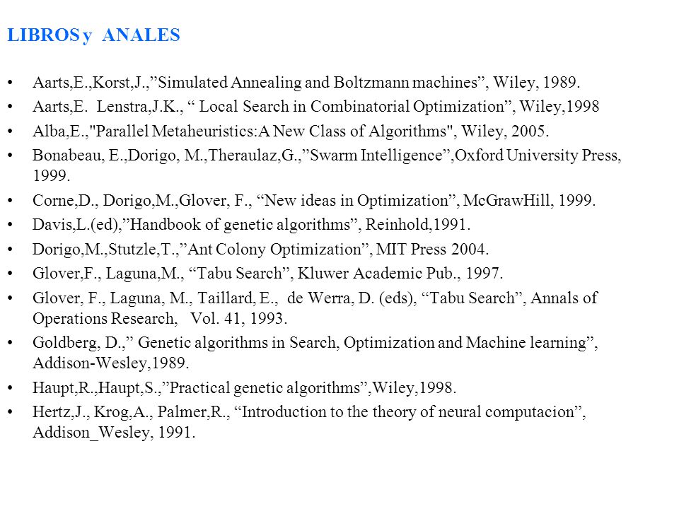 LIBROS y ANALES Aarts,E.,Korst,J., Simulated Annealing and Boltzmann machines , Wiley,