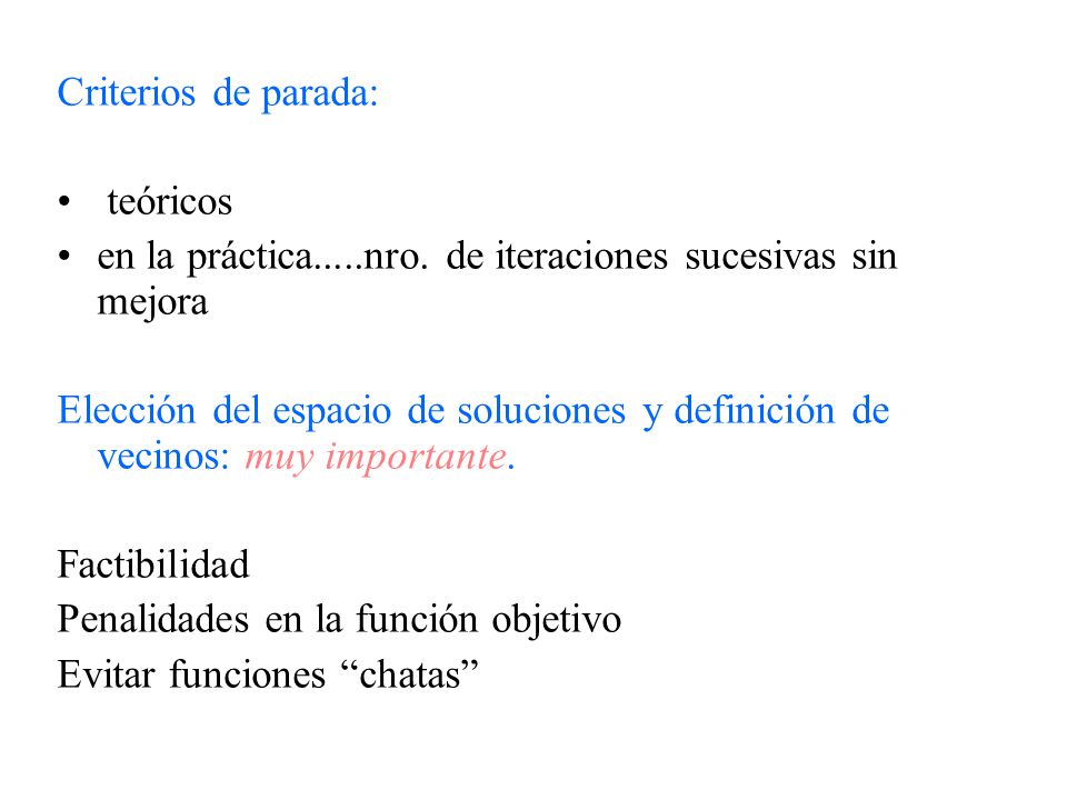 Criterios de parada: teóricos. en la práctica.....nro. de iteraciones sucesivas sin mejora.