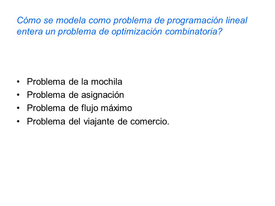 Cómo se modela como problema de programación lineal entera un problema de optimización combinatoria