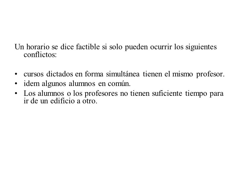 Un horario se dice factible si solo pueden ocurrir los siguientes conflictos: