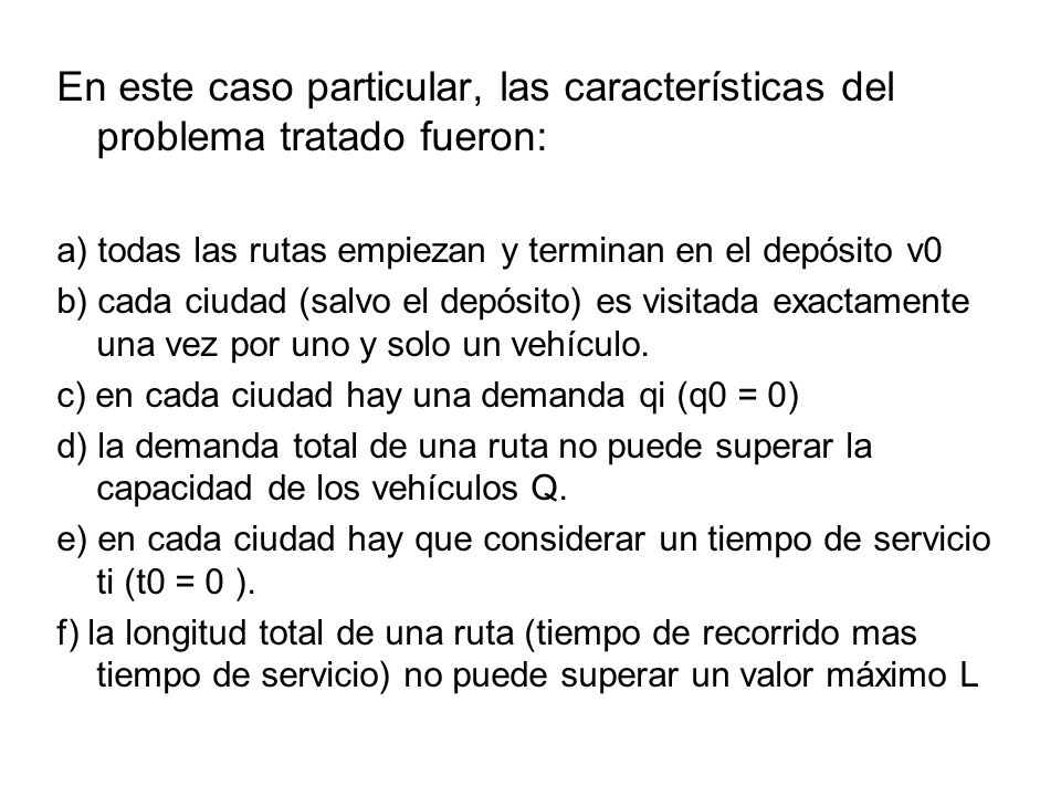 En este caso particular, las características del problema tratado fueron: