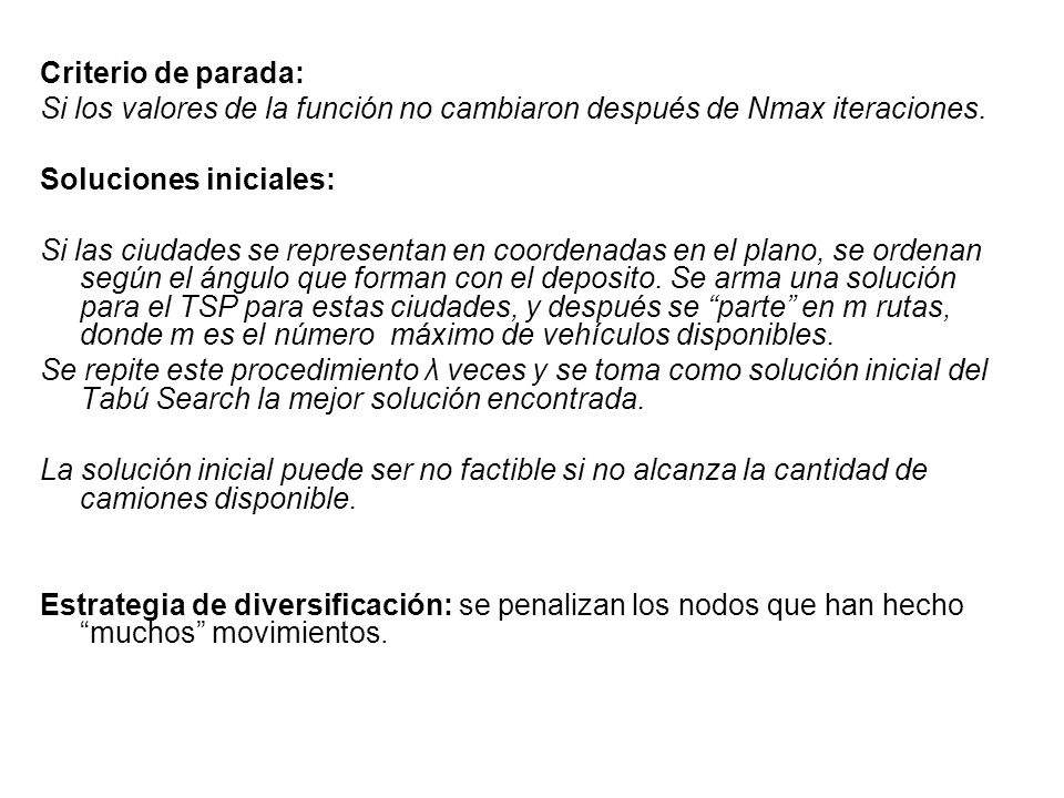 Criterio de parada: Si los valores de la función no cambiaron después de Nmax iteraciones. Soluciones iniciales: