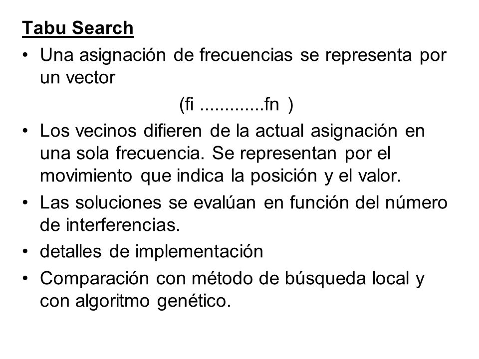 Tabu Search Una asignación de frecuencias se representa por un vector. (fi fn )