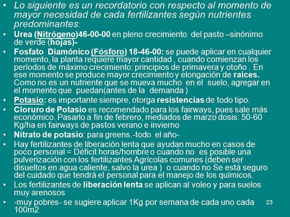 Lo siguiente es un recordatorio con respecto al momento de mayor necesidad de cada fertilizantes según nutrientes predominantes: