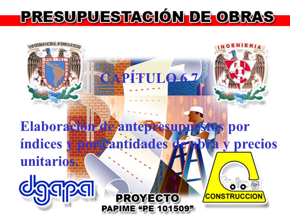 CAPÍTULO 6.7 Elaboración de antepresupuestos por índices y por cantidades de obra y precios unitarios.