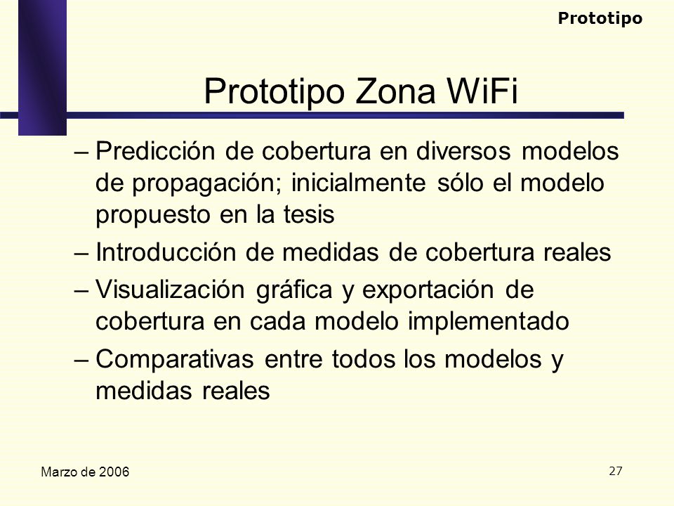 Prototipo Prototipo Zona WiFi. Predicción de cobertura en diversos modelos de propagación; inicialmente sólo el modelo propuesto en la tesis.