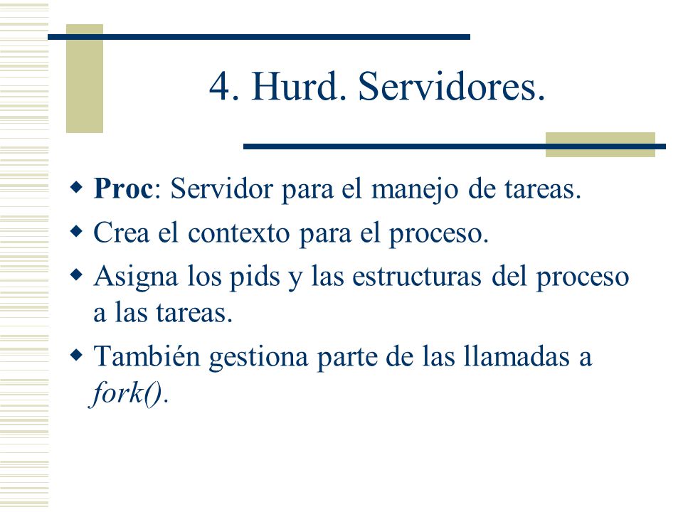 4. Hurd. Servidores. Proc: Servidor para el manejo de tareas.