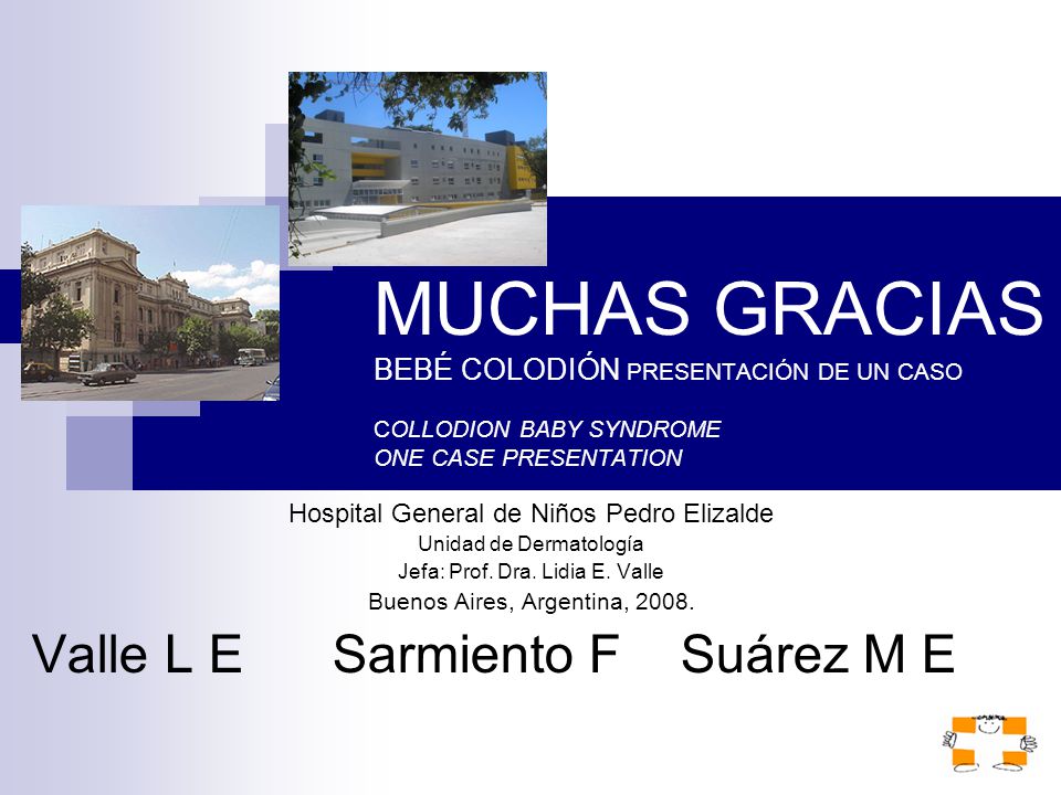 MUCHAS GRACIAS BEBÉ COLODIÓN PRESENTACIÓN DE UN CASO COLLODION BABY SYNDROME ONE CASE PRESENTATION