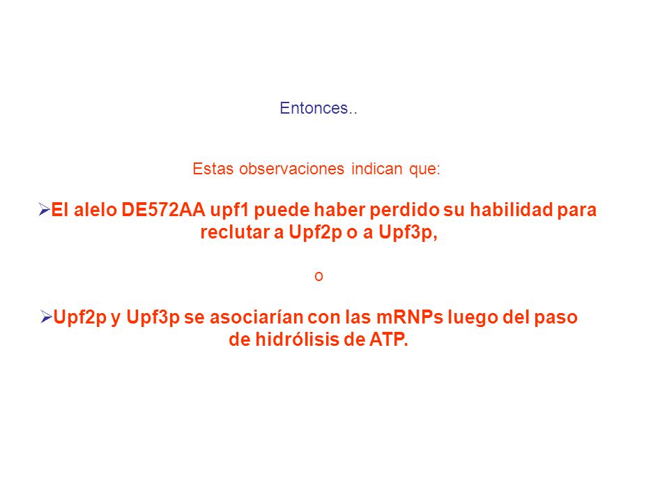reclutar a Upf2p o a Upf3p, de hidrólisis de ATP.