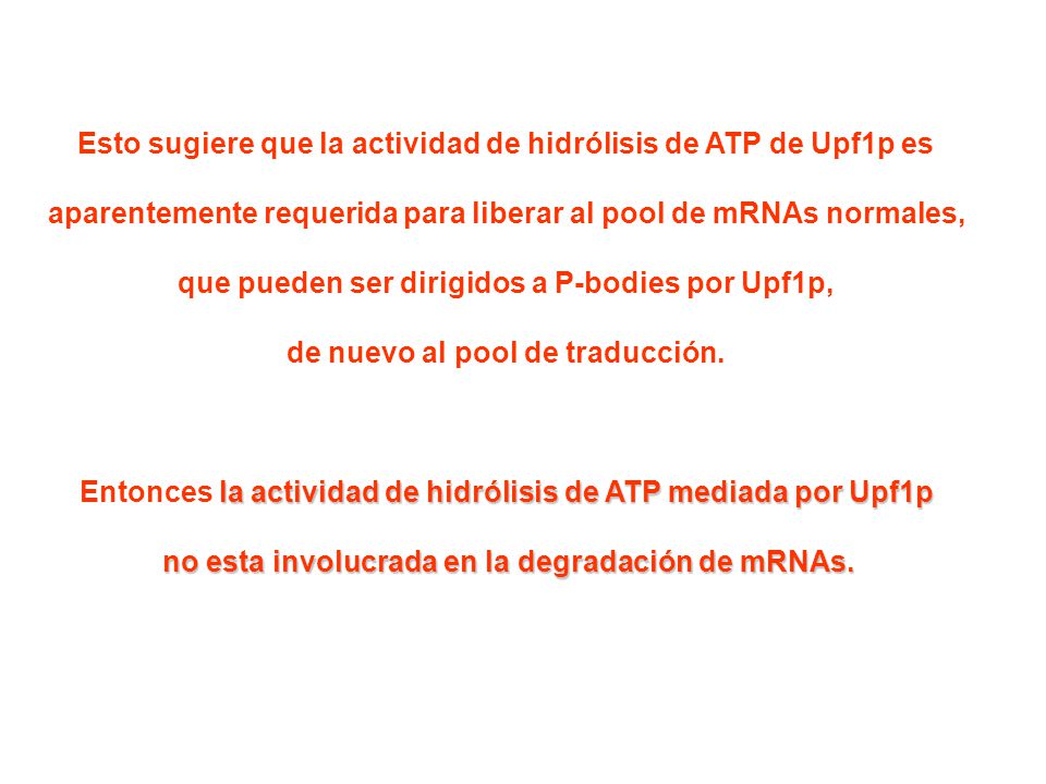 Esto sugiere que la actividad de hidrólisis de ATP de Upf1p es