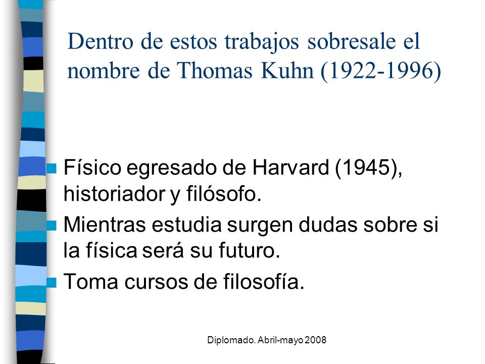 Dentro de estos trabajos sobresale el nombre de Thomas Kuhn ( )