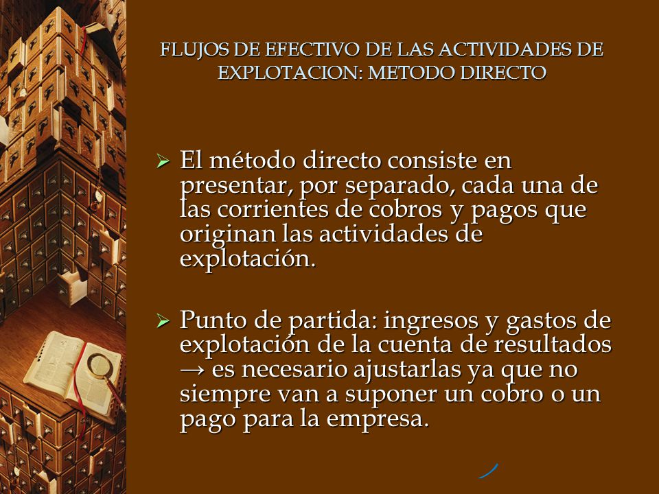 FLUJOS DE EFECTIVO DE LAS ACTIVIDADES DE EXPLOTACION: METODO DIRECTO