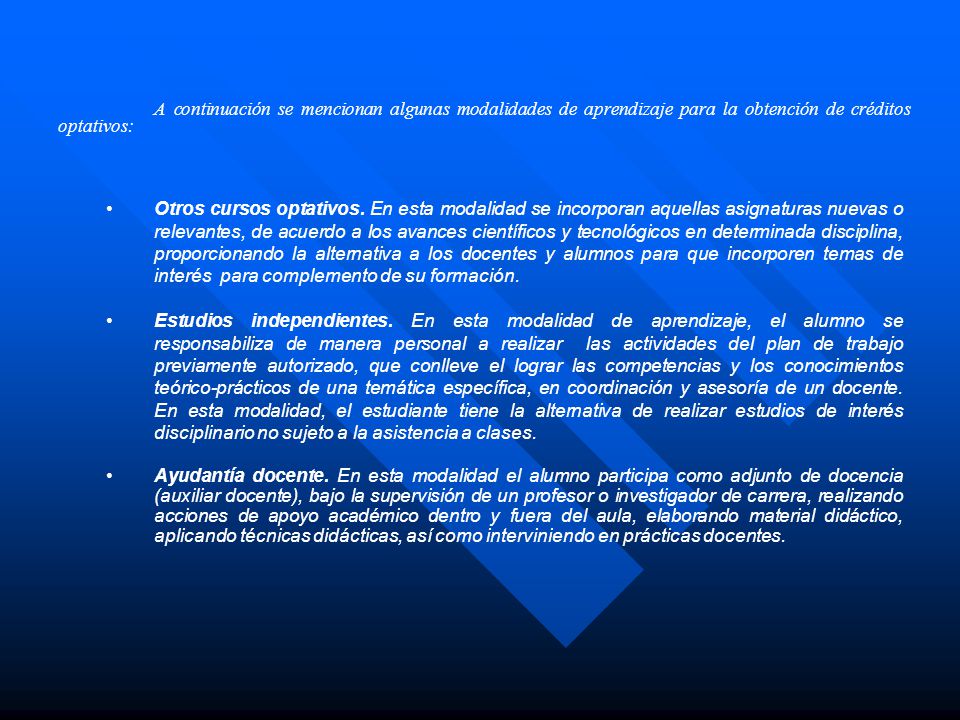 A continuación se mencionan algunas modalidades de aprendizaje para la obtención de créditos optativos: