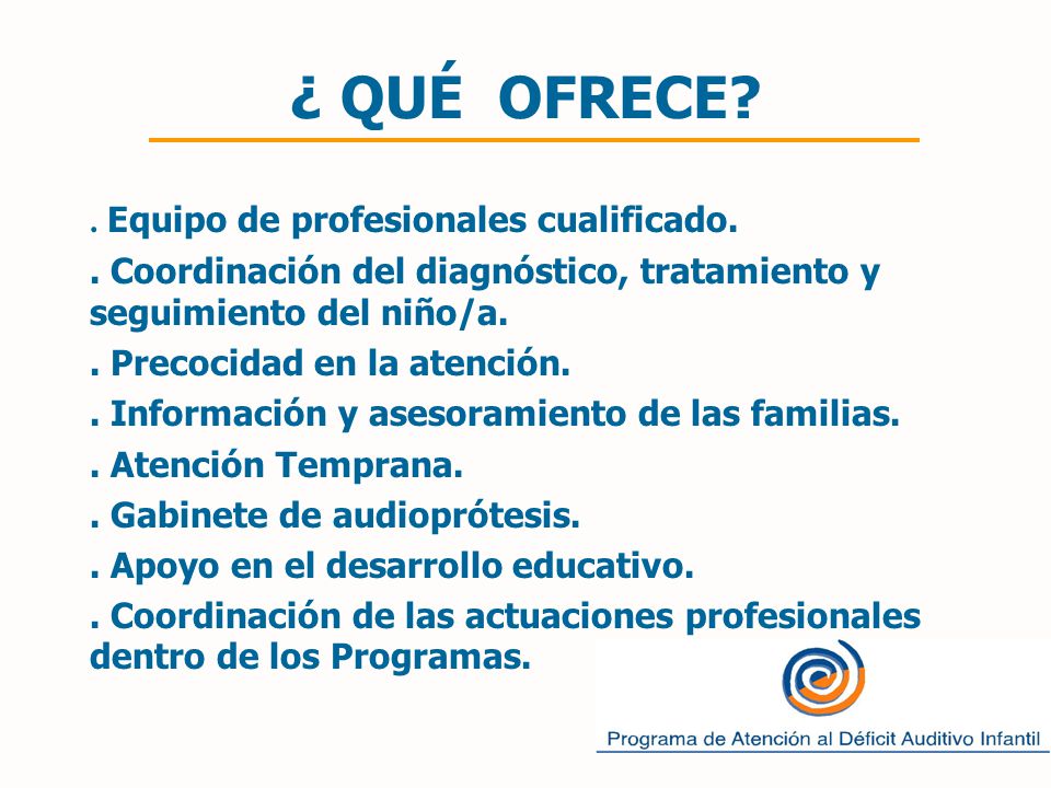 ¿ QUÉ OFRECE . Equipo de profesionales cualificado.