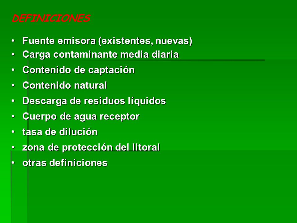 DEFINICIONES Fuente emisora (existentes, nuevas) Carga contaminante media diaria. Contenido de captación.