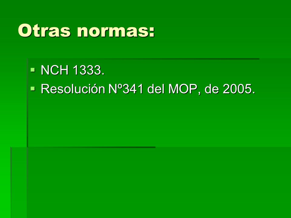 Otras normas: NCH Resolución Nº341 del MOP, de 2005.