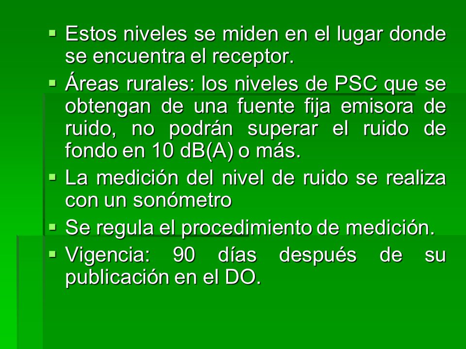Estos niveles se miden en el lugar donde se encuentra el receptor.