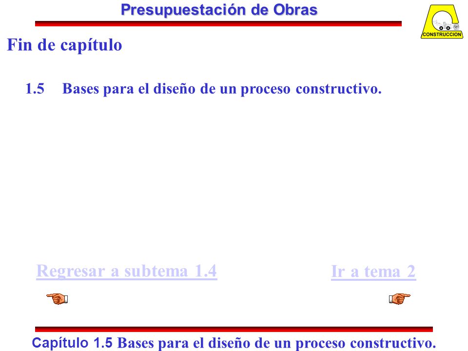 Fin de capítulo Regresar a subtema 1.4 Ir a tema 2