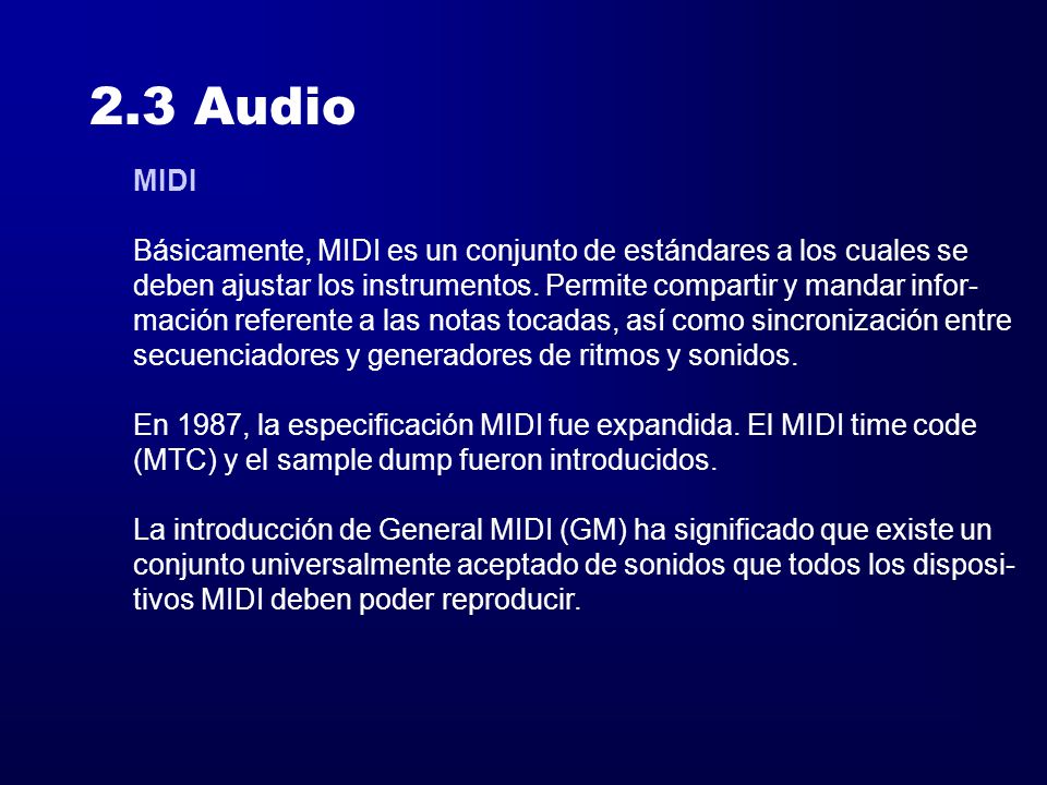 2.3 Audio MIDI. Básicamente, MIDI es un conjunto de estándares a los cuales se. deben ajustar los instrumentos. Permite compartir y mandar infor-