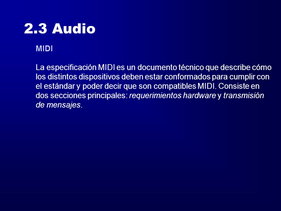 2.3 Audio MIDI. La especificación MIDI es un documento técnico que describe cómo.