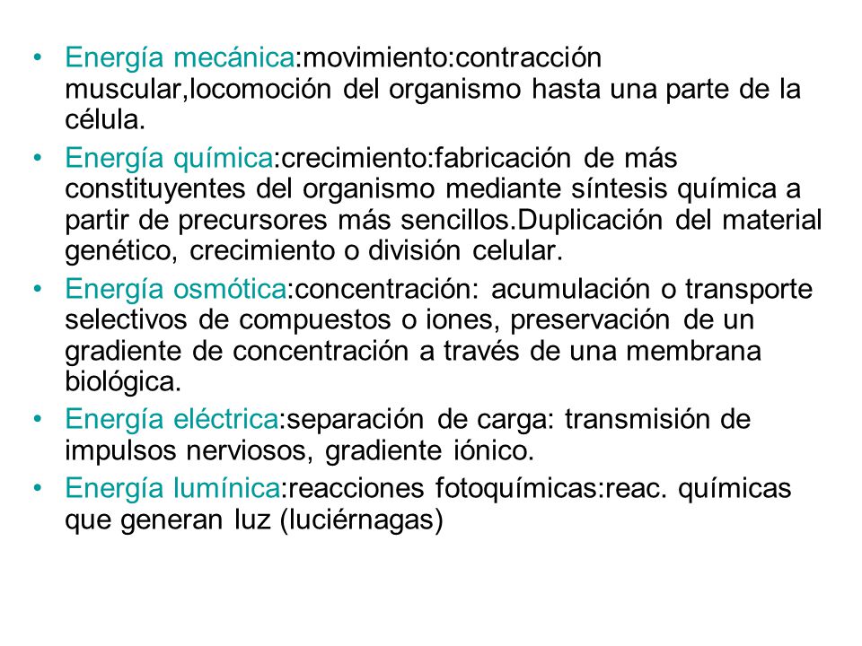 Energía mecánica:movimiento:contracción muscular,locomoción del organismo hasta una parte de la célula.
