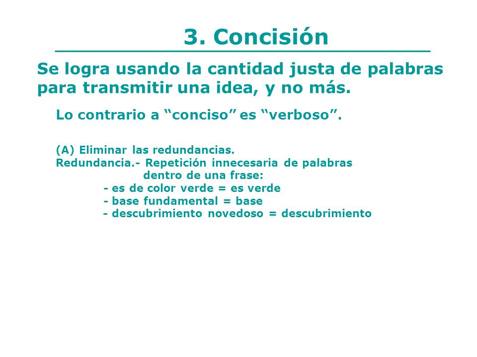 3. Concisión Se logra usando la cantidad justa de palabras