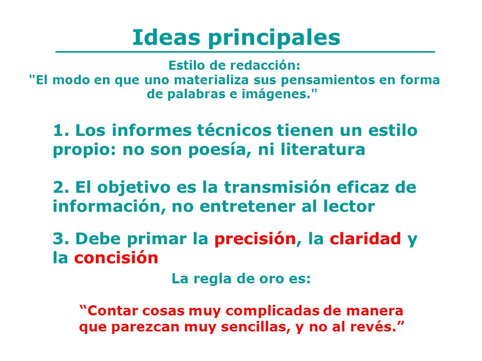 Ideas principales Estilo de redacción: El modo en que uno materializa sus pensamientos en forma. de palabras e imágenes.