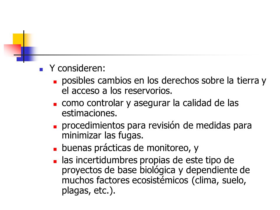 Y consideren: posibles cambios en los derechos sobre la tierra y el acceso a los reservorios.