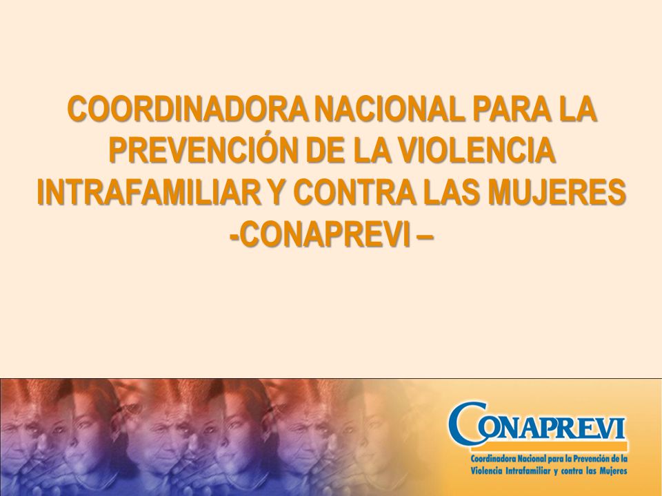 COORDINADORA NACIONAL PARA LA PREVENCIÓN DE LA VIOLENCIA INTRAFAMILIAR Y CONTRA LAS MUJERES -CONAPREVI –