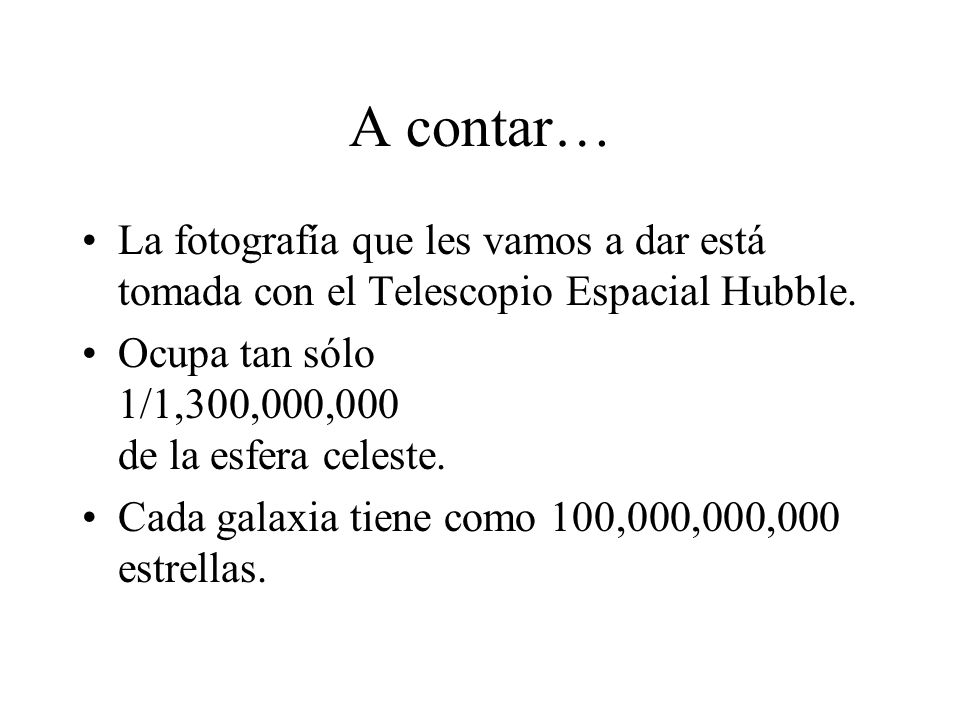 A contar… La fotografía que les vamos a dar está tomada con el Telescopio Espacial Hubble.