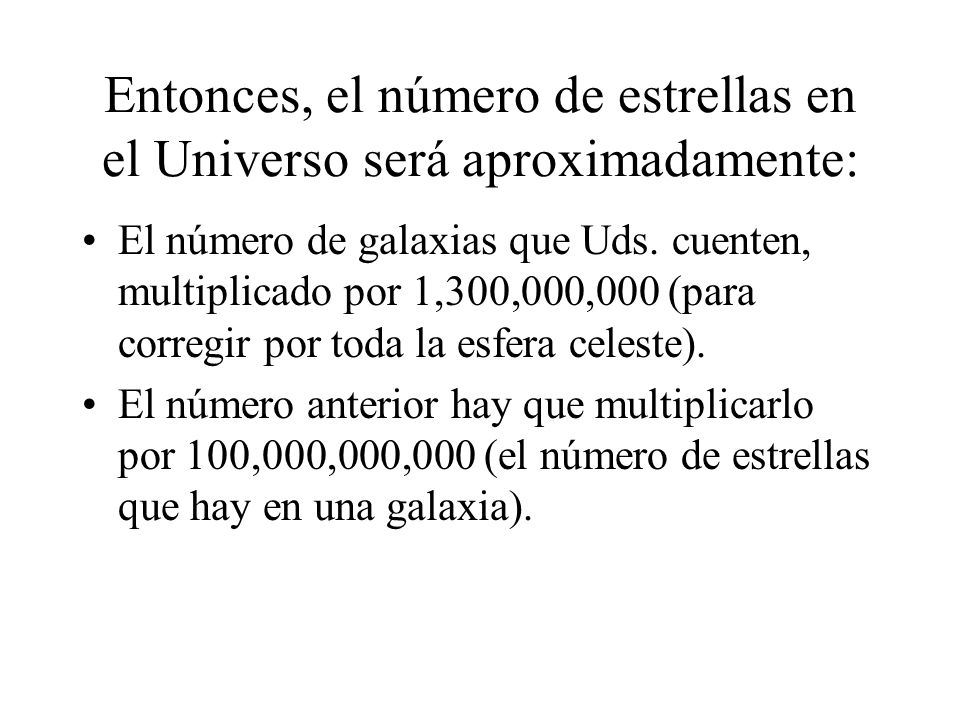 Entonces, el número de estrellas en el Universo será aproximadamente: